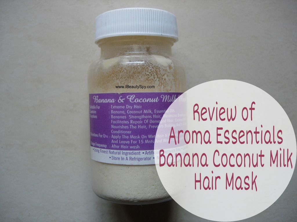 Review of Aroma Essentials Banana & Coconut Milk Hair Mask - IBeautySpy