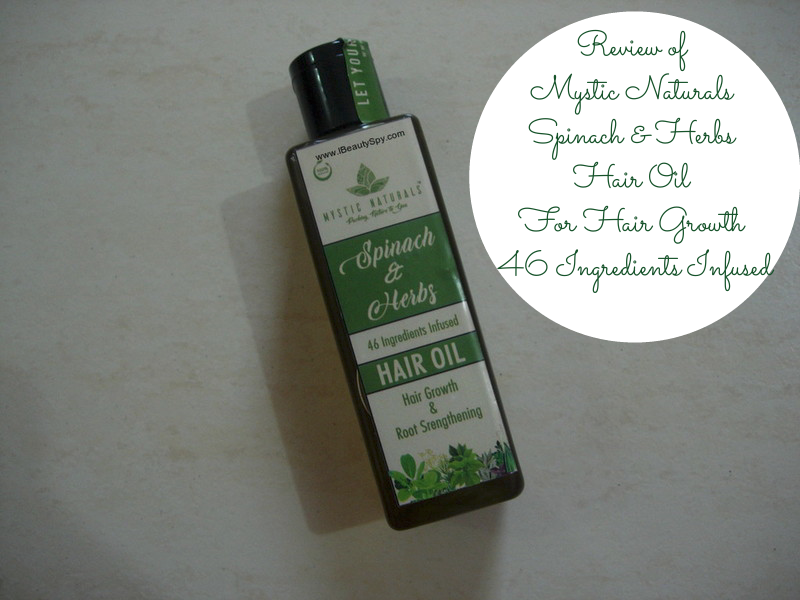 Review of Mystic Naturals Spinach & Herbs Hair Oil For Hair Growth 46  Ingredients Infused - Antioxidant Treatment for Hair - IBeautySpy